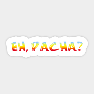 Eh Pacha? Sticker